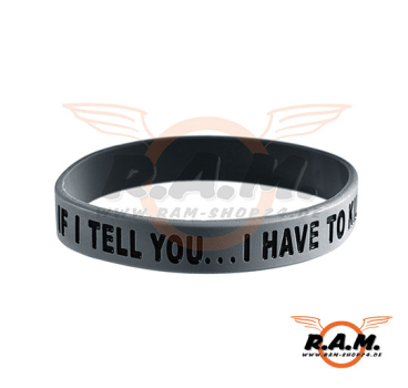 Silicon Armband "if i tell you...i have to kill you" gunmetal grey