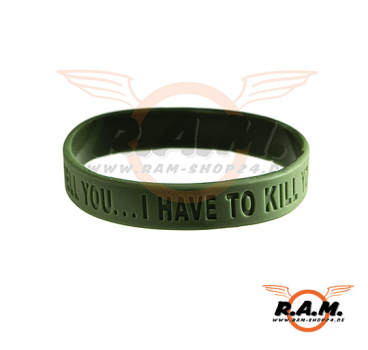 Silicon Armband "if i tell you...i have to kill you" OD oliv